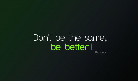 Don't Be The Same Be Better HD Motivational Wallpaper