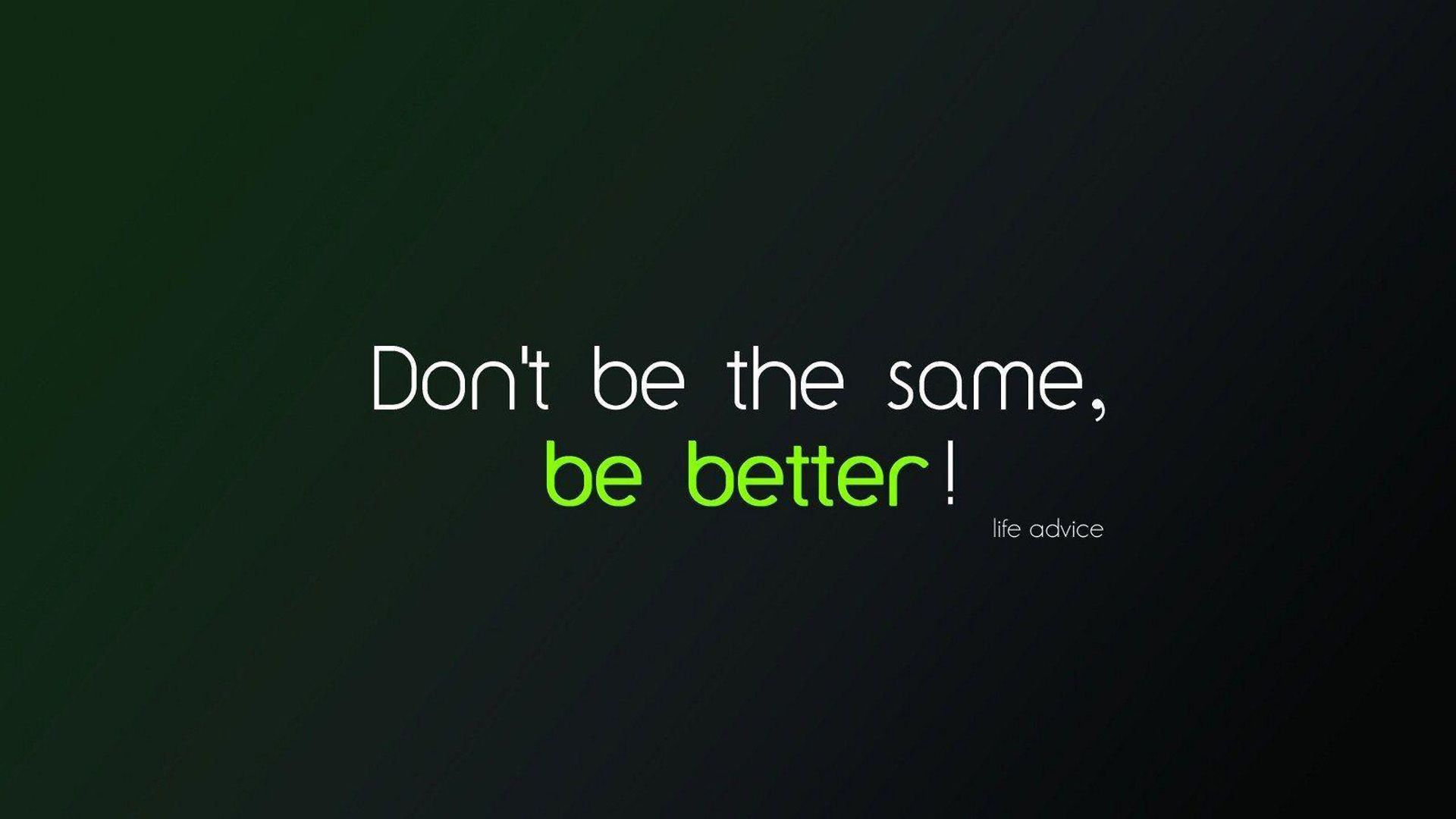 Don't Be The Same Be Better HD Motivational Wallpaper