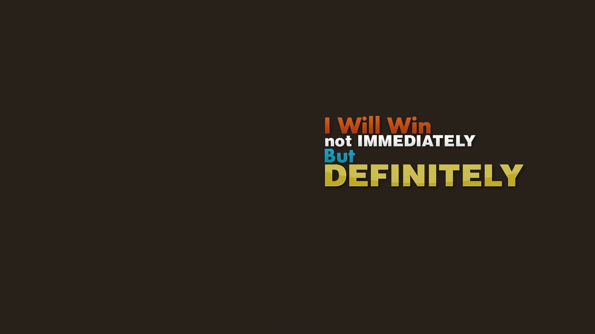 I Will Win Not Immediately But Definitely HD Inspirational Wallpaper